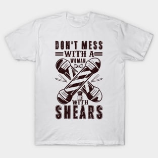 Don T Mess With A Woman With Shears Barber Girl Humor 53 T-Shirt